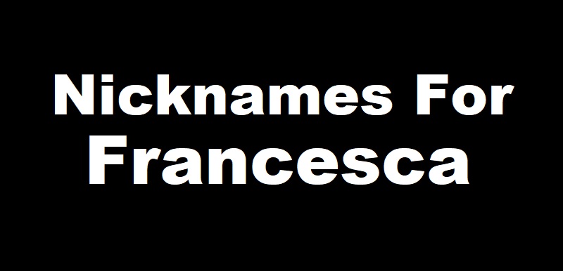 Nicknames for Francesca