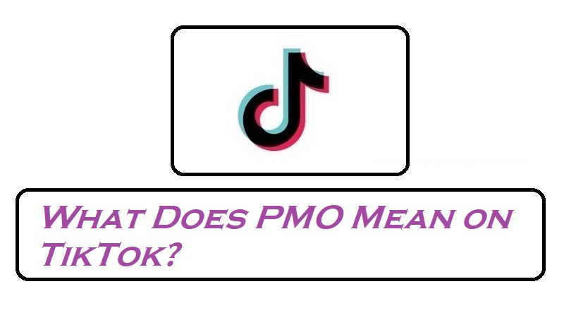 What Does PMO Mean on TikTok?